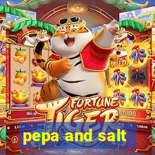 pepa and salt