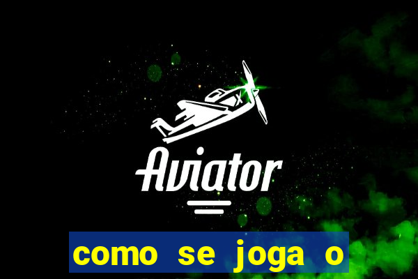 como se joga o jogo aviator