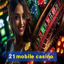 21 mobile casino