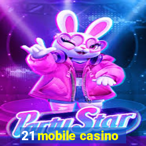 21 mobile casino