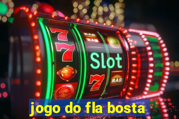 jogo do fla bosta