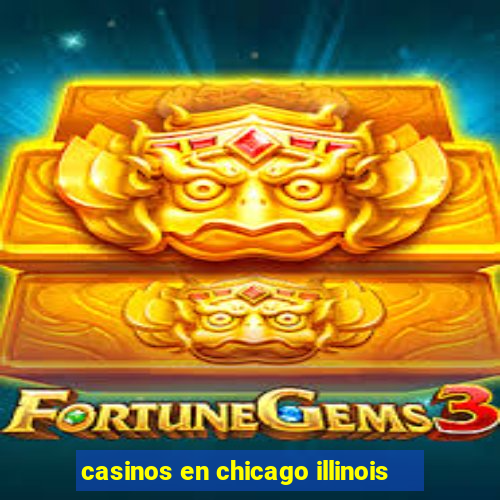 casinos en chicago illinois