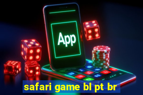 safari game bl pt br