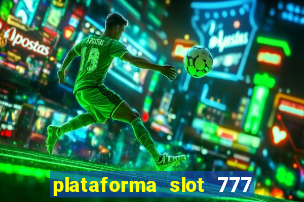 plataforma slot 777 paga mesmo