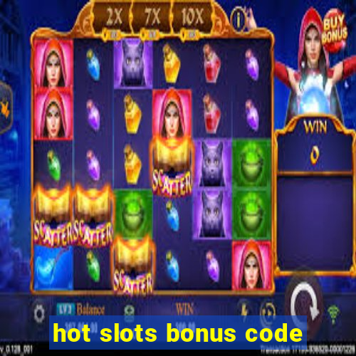 hot slots bonus code