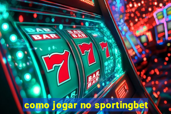 como jogar no sportingbet