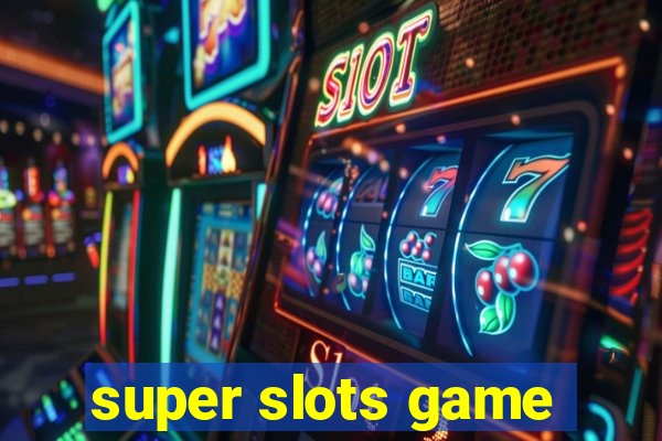 super slots game