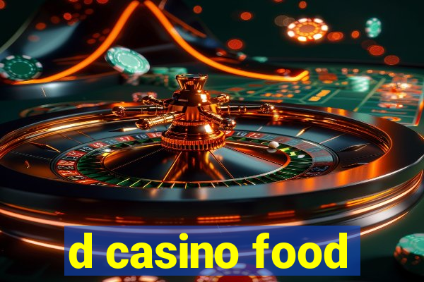 d casino food