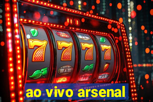 ao vivo arsenal