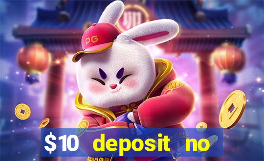 $10 deposit no wager casinos