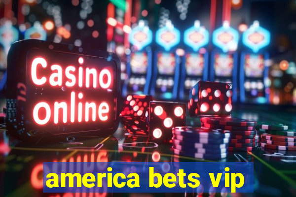 america bets vip