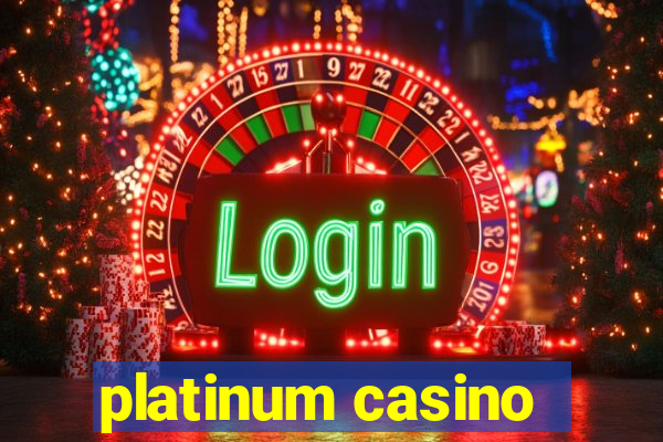 platinum casino