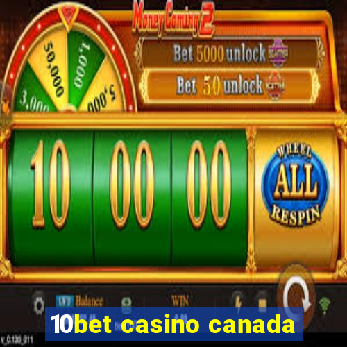 10bet casino canada