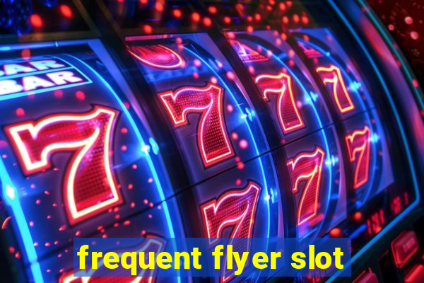 frequent flyer slot