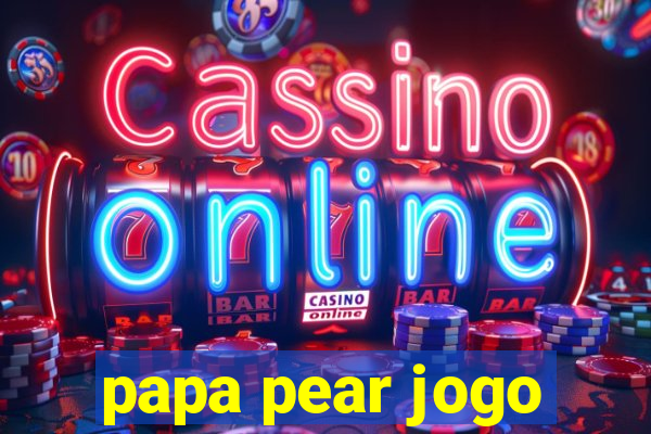 papa pear jogo