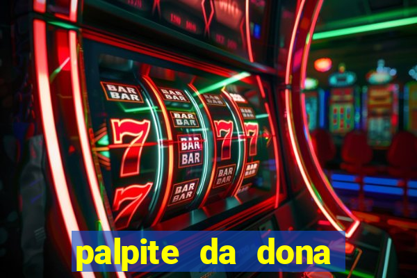 palpite da dona s?nia para hoje