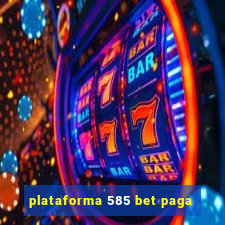 plataforma 585 bet paga