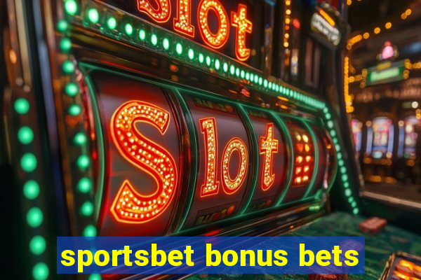 sportsbet bonus bets