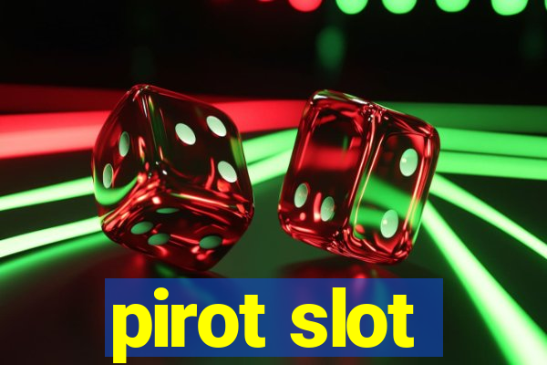 pirot slot