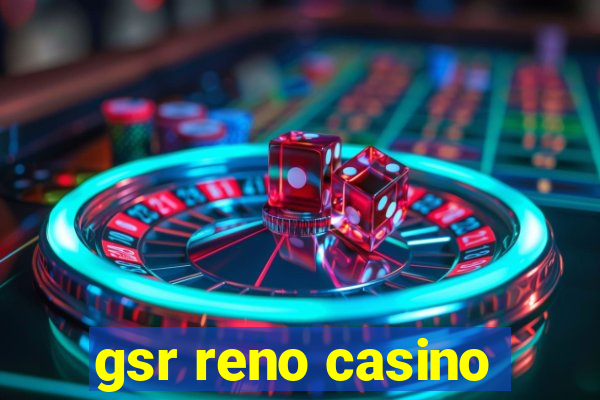 gsr reno casino