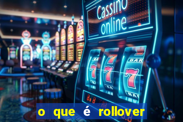 o que é rollover de aposta