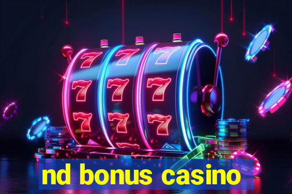 nd bonus casino