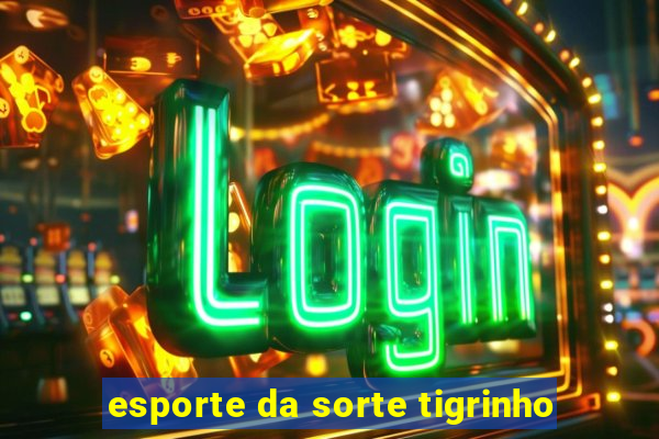 esporte da sorte tigrinho