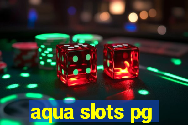 aqua slots pg