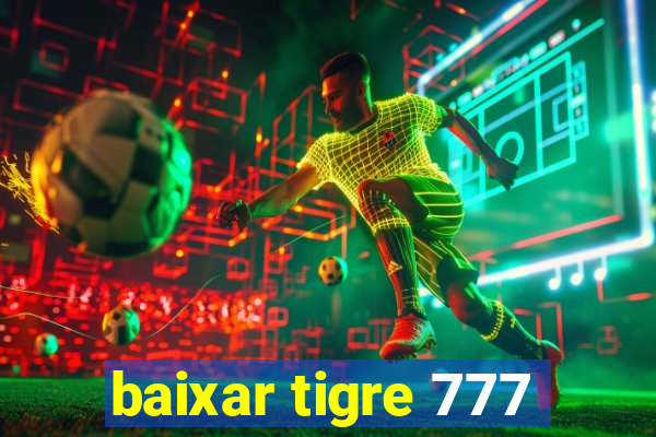 baixar tigre 777