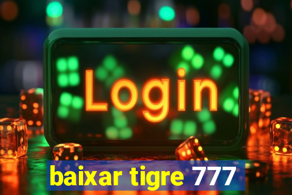 baixar tigre 777