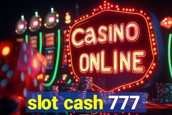 slot cash 777