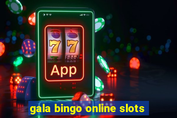 gala bingo online slots