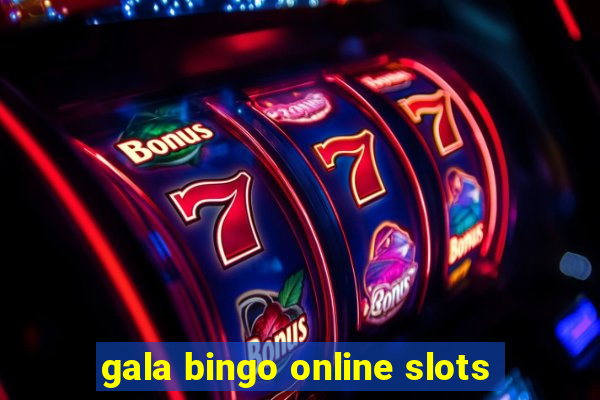 gala bingo online slots