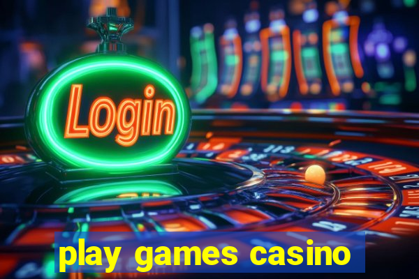 play games casino