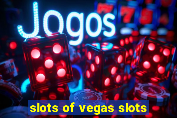 slots of vegas slots