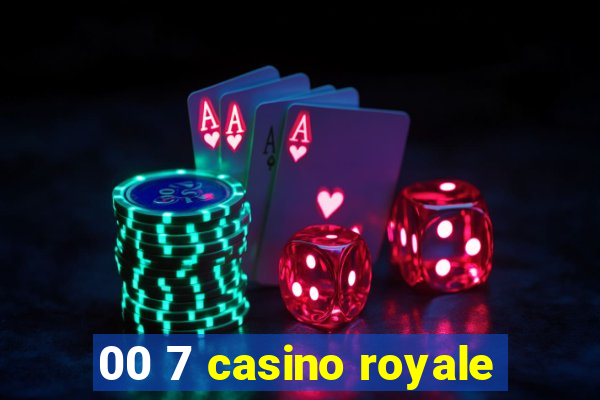 00 7 casino royale