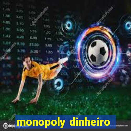 monopoly dinheiro