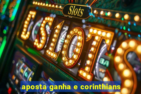 aposta ganha e corinthians