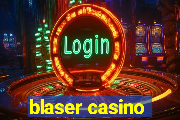 blaser casino