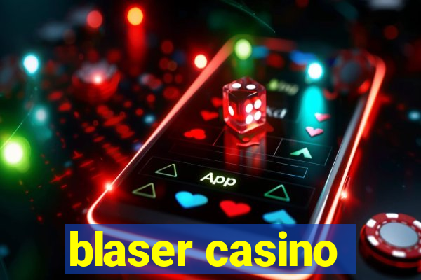 blaser casino