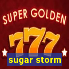 sugar storm