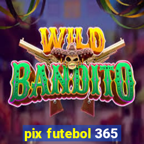 pix futebol 365