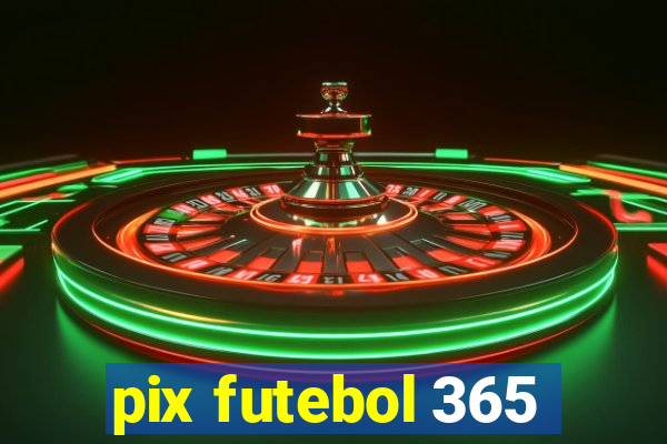 pix futebol 365