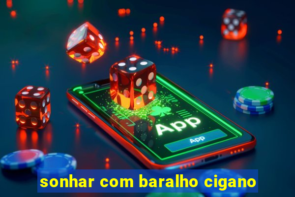 sonhar com baralho cigano