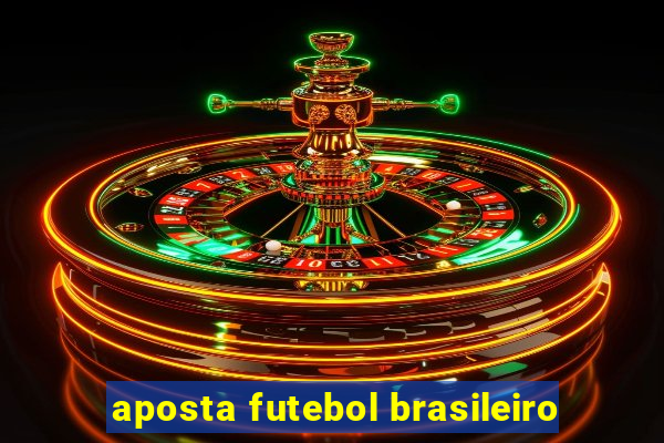 aposta futebol brasileiro