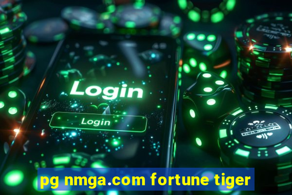 pg nmga.com fortune tiger