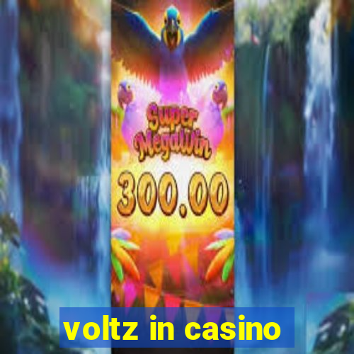 voltz in casino