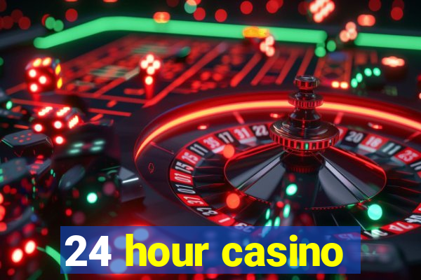 24 hour casino