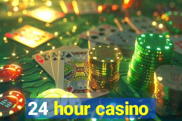 24 hour casino