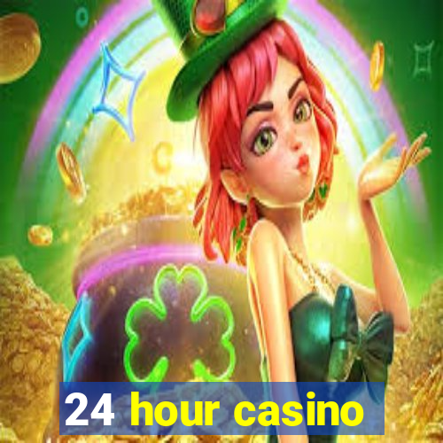 24 hour casino